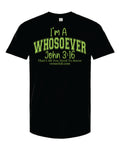 John 3:16 I'm a Whosoever Shirt Black with Bright Green Ink