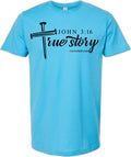 John 3:16 True Story Aqua Shirt With Black Ink