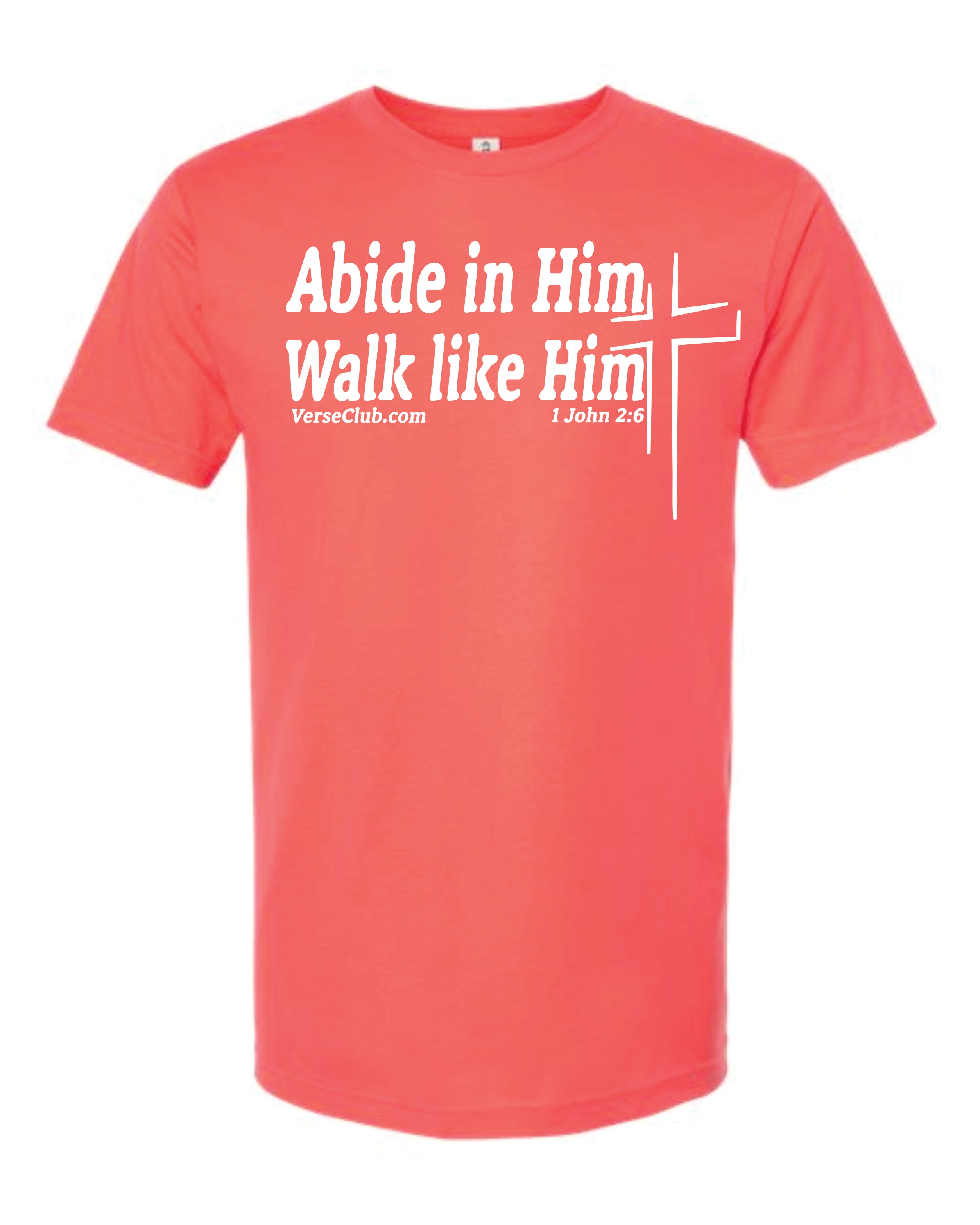 MaxG 1st John 2:6 Abide Shirt Bright Coral with White Ink