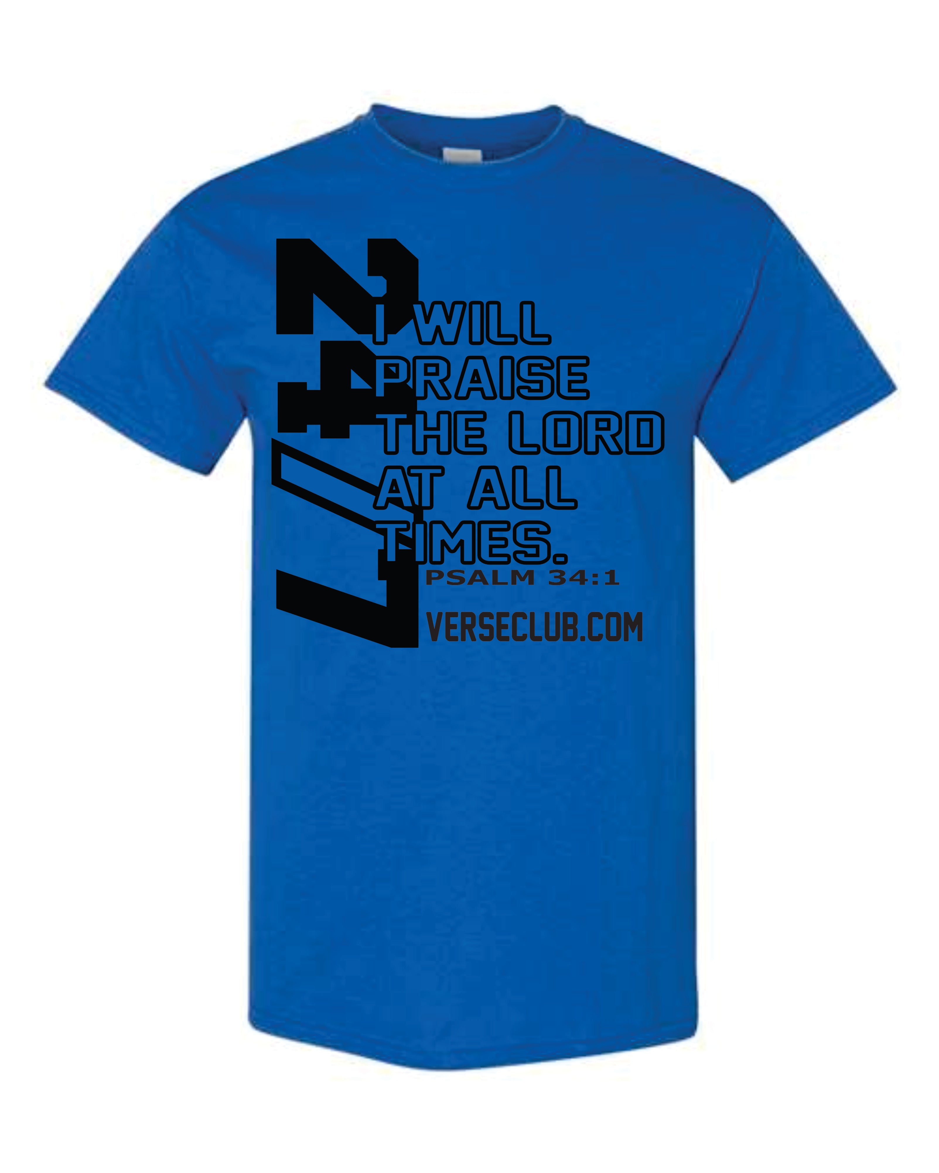 Psalm 34:1 Praise The Lord 24/7 Shirt
